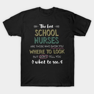 The best School Nurses Appreciation Gifts - Quote Show you where to look T-Shirt